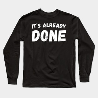 It's already done - manifesting Long Sleeve T-Shirt